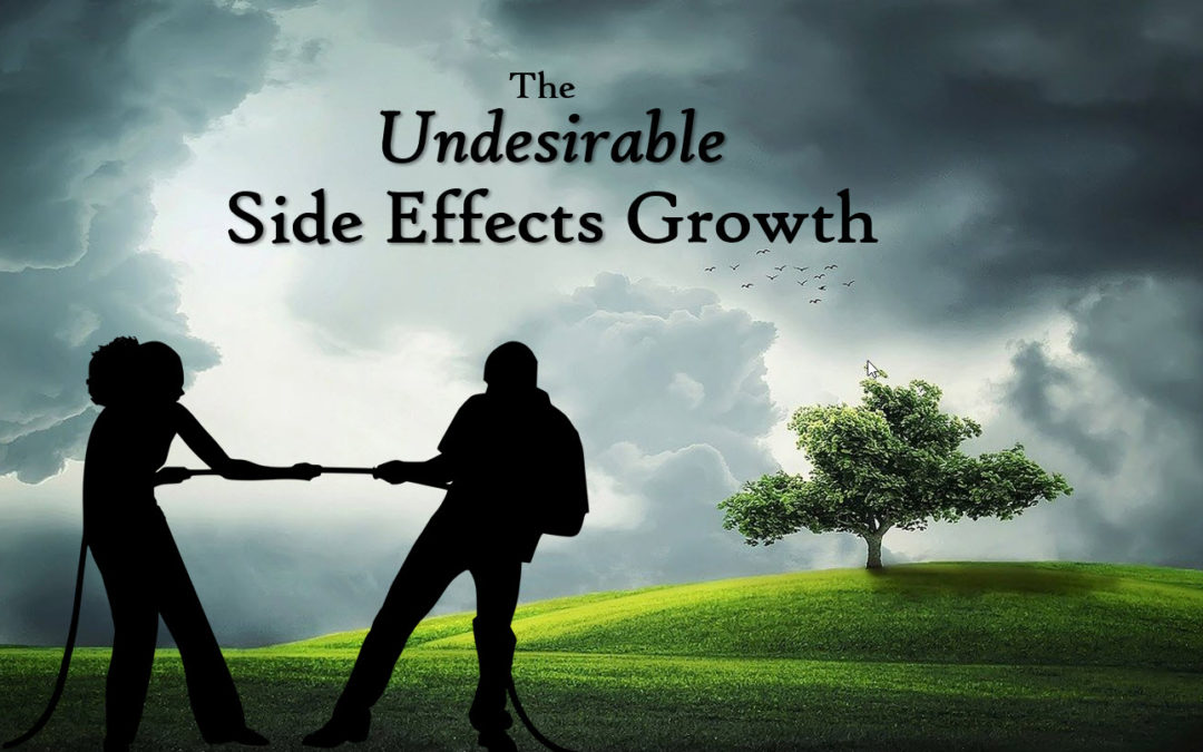 The undesirable side effects of growth and what you can do about it