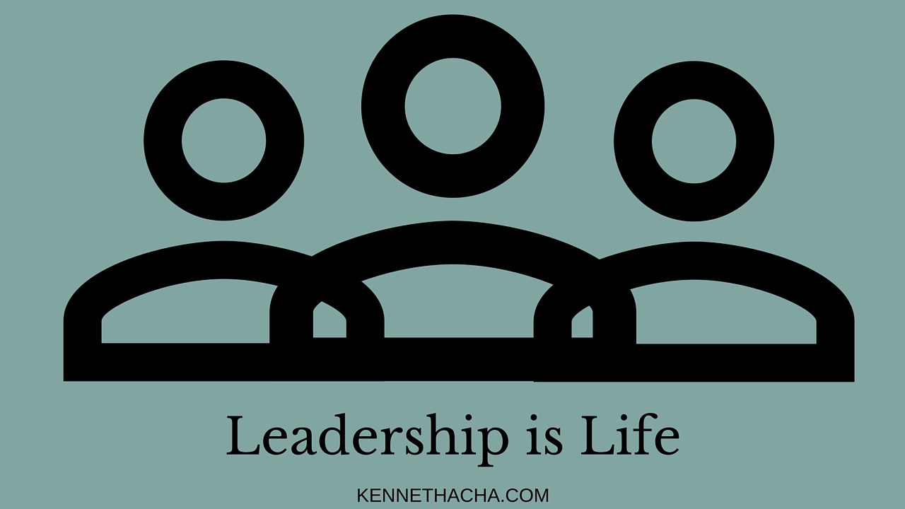 Leadership is life