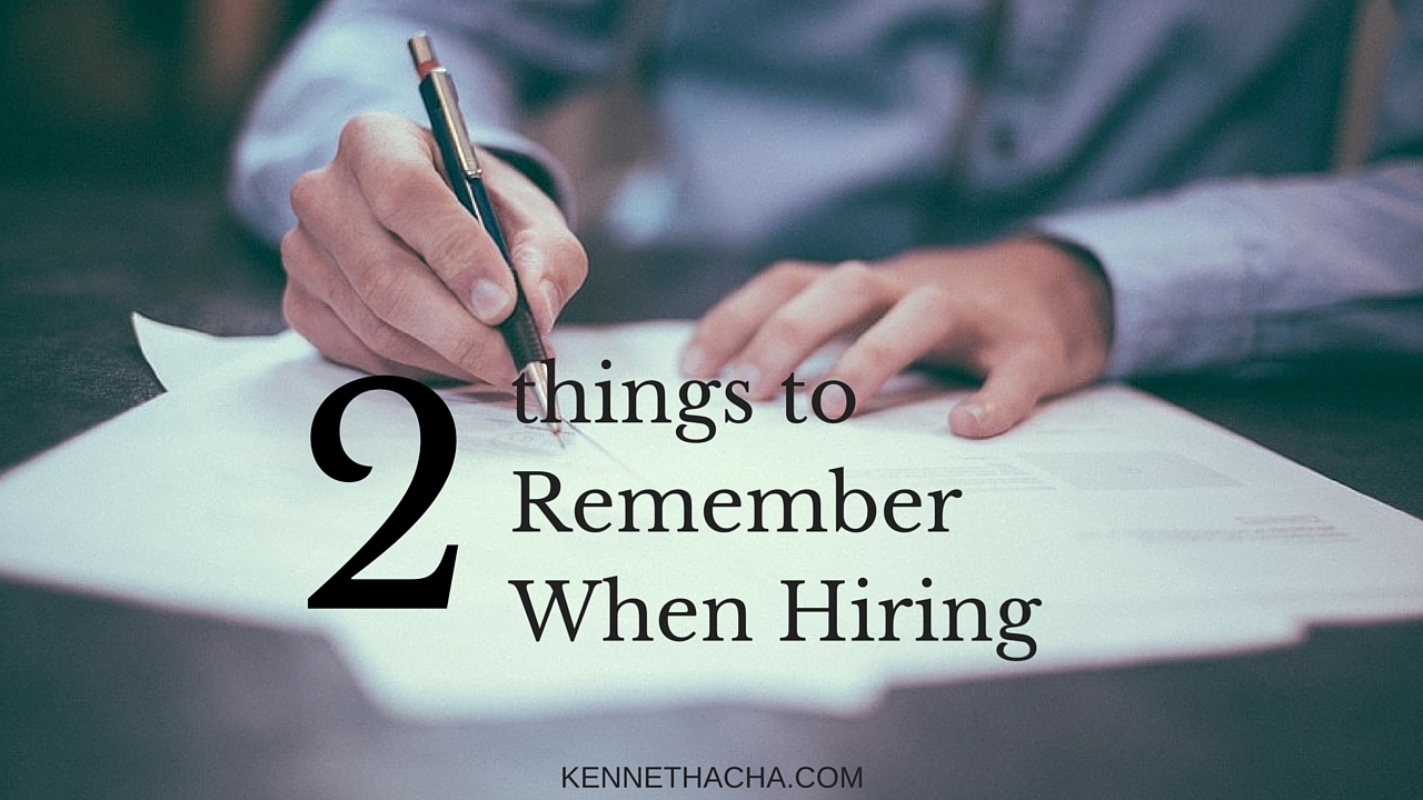 2 THINGS TO REMEMBER WHEN HIRING