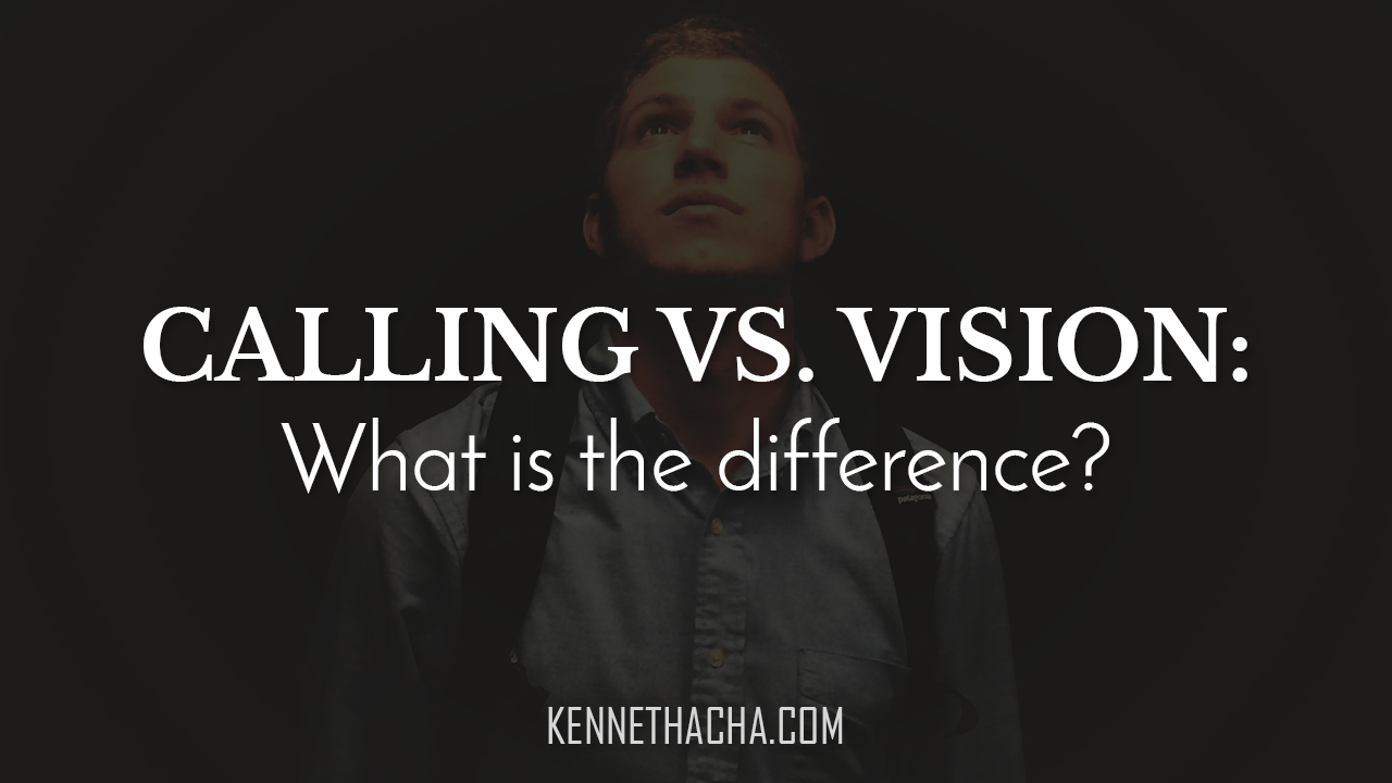 CALLING VS. VISION: What is the difference between calling and vision?