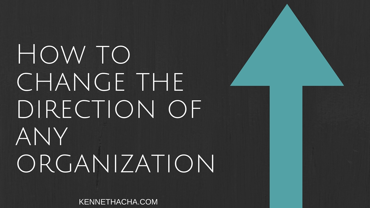 How to change the direction of any organization