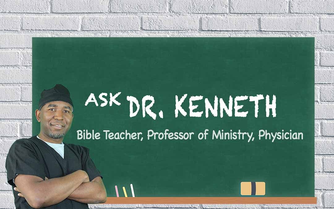 Ask Dr. Kenneth